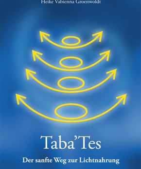 Taba'Tes der sanfte Weg zur Lichtnahrung